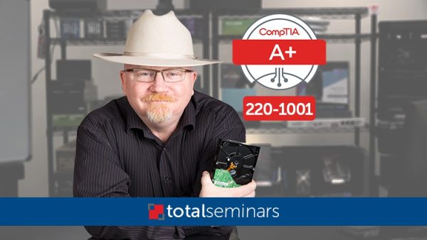 TOTAL: CompTIA A+ Certification (220-1001).